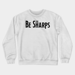 The Be Sharps Crewneck Sweatshirt